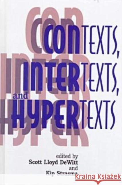 Contexts, Intertexts and Hypertexts Scott Lloyd Dewitt Kip Strasma  9781572732148