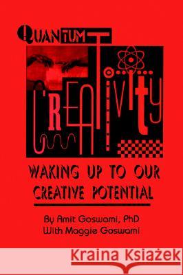 QUANTUM CREATIVITY Amit Goswami Maggie Goswami 9781572732278 HAMPTON PRESS