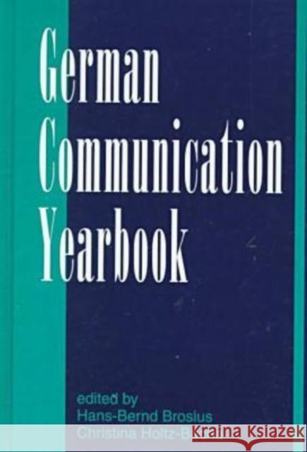 The German Communication Yearbook Hans-Bernd Brosius Christina Holtz-Bacha  9781572732957 Hampton Press