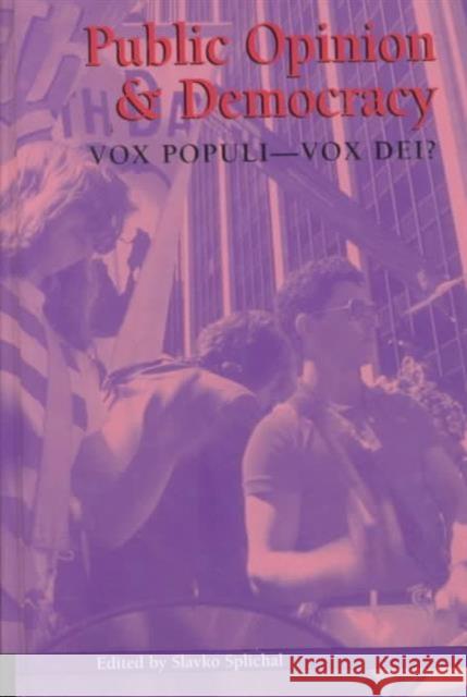 Public Opinion and Democracy: Vox Populi Vox Dei? Slavko Splichal 9781572733404