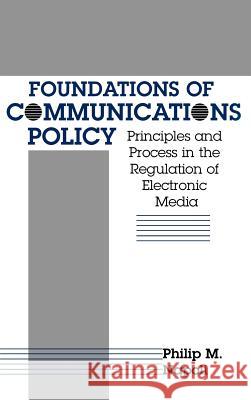 Foundations of Communications Policy Philip M. Napoli 9781572733428