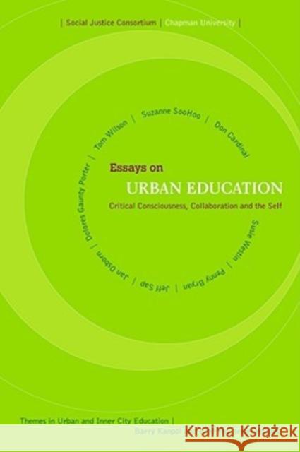 Essays on Urban Education: Critical Consciousness, Collaboration and the Self Chapman University Social Justice Consor   9781572734357 Hampton Press
