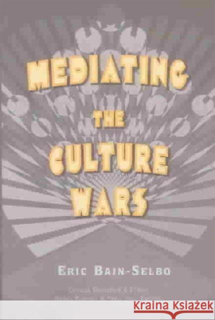 Mediating the Culture Wars Eric Bain-Selbo   9781572734708