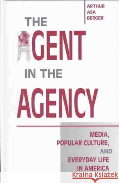 The Agent in the Agency Arthur Asa Berger   9781572734944 Hampton Press