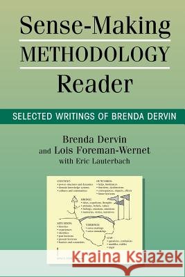 Sense-making Methodology Reader : Selected Writings of Brenda Dervin Brenda Dervin Lois Foreman-Wernet 9781572735095