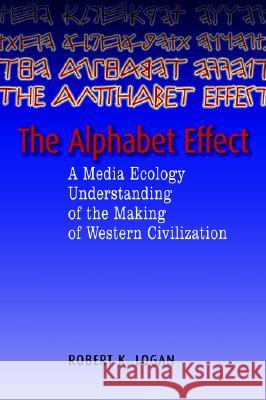 The Alphabet Effect Robert Logan 9781572735231 Hampton Press