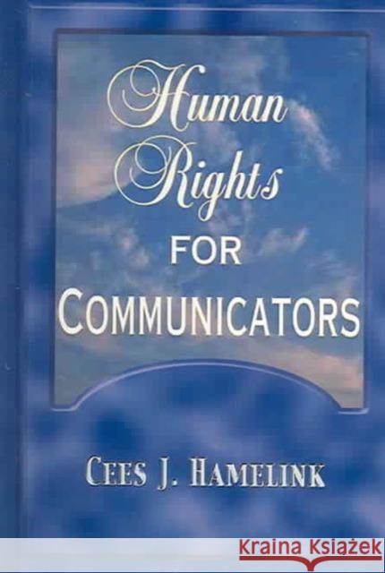 Human Rights for Communicators Cees Jan Hamelink   9781572735682