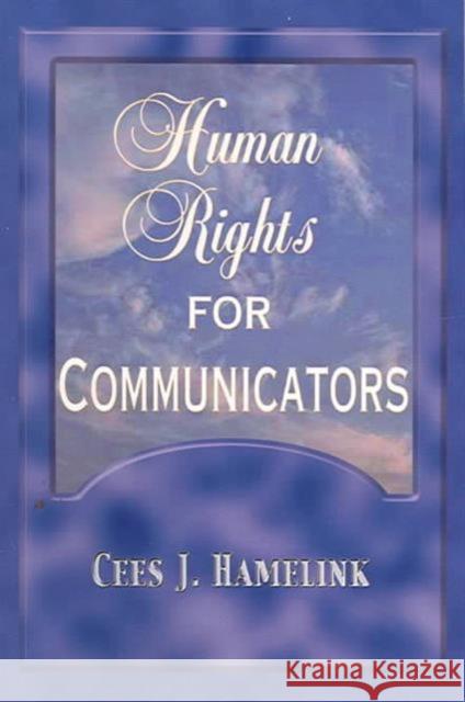 Human Rights for Communicators Cees Jan Hamelink   9781572735699