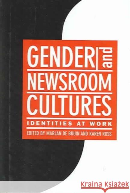 Gender and Newsroom Cultures: Identities at Work Marjan De Bruin Karen Ross  9781572735880 Hampton Press