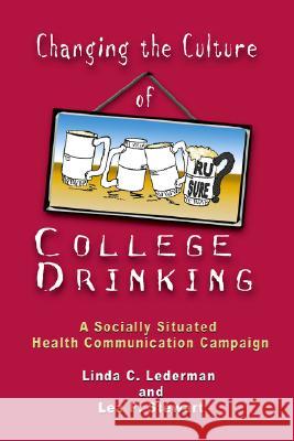 Changing the Culture of College Drinking Lea P. Stewart 9781572735934 Hampton Press