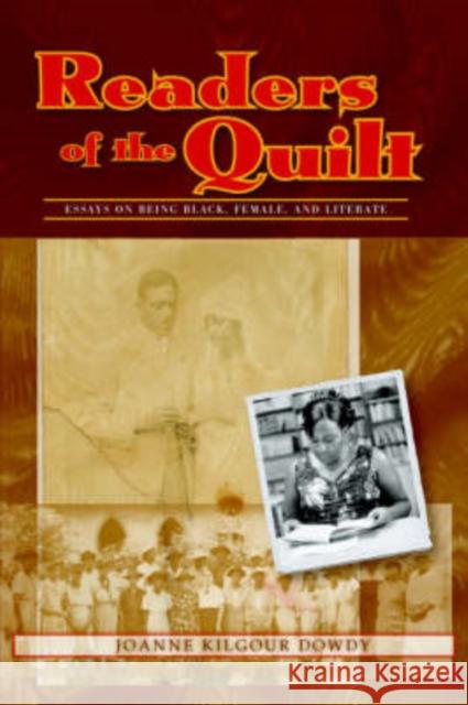 Readers of the Quilt: Essays on Being Black, Literate and Female Joanne Kilgour Dowdy William T. Pink George W. Noblit 9781572736085