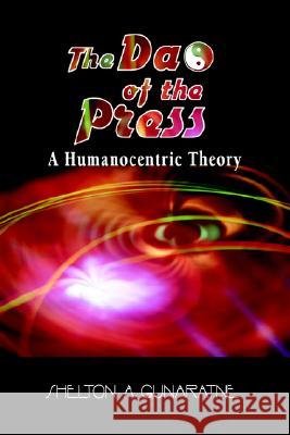 The Dao of the Press Shelton A. Gunaratne 9781572736160