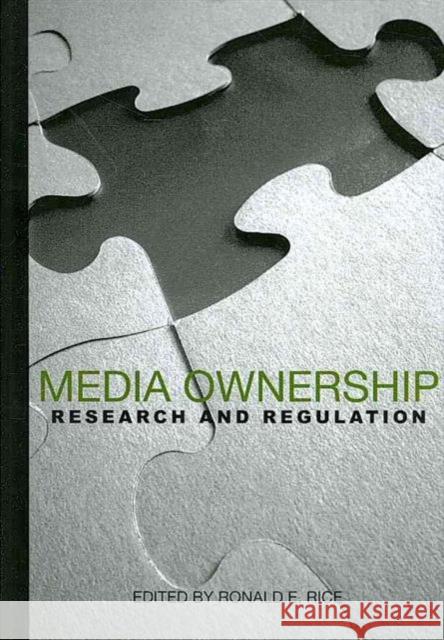 Media Ownership: Research and Regulation Ronald E. Rice Ronald E. Rice  9781572736849