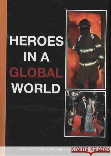 Heroes in a Global World Susan J. Drucker Gary Gumpert Lee B. Becker 9781572736948