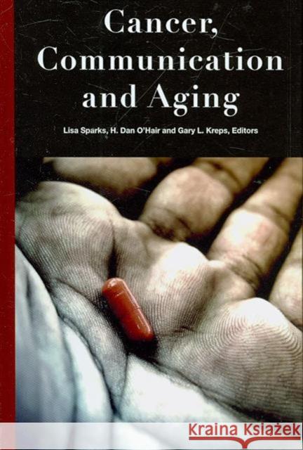 Cancer, Communication and Aging Lisa Sparks H. Dan O'Hair Gary L. Kreps 9781572737549