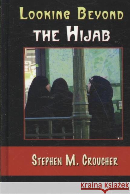 Looking Beyond the Hijab Stephen M. Croucher   9781572738232