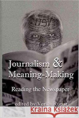 Journalism and Meaning-Making: Reading the Newspaper  9781572739383 Hampton Press