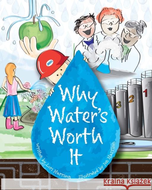 Why Water's Worth It Lori Harrison Jon Harrison Water Environment Federation 9781572783546 Water Environment Federation,US