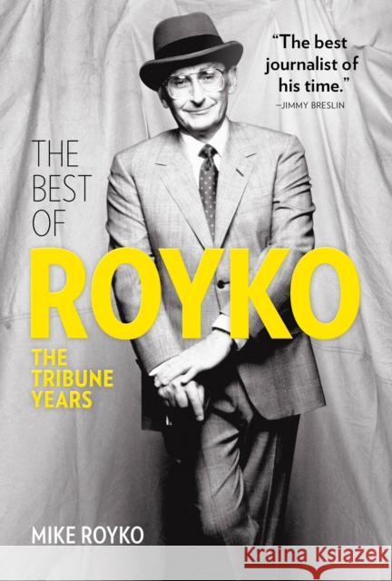 The Best of Royko: The Tribune Years Mike Royko David Royko 9781572842557 Agate Midway