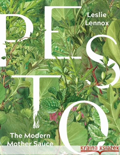 Pesto: The Modern Mother Sauce: More Than 90 Inventive Recipes That Start with Homemade Pestos  9781572842687 Agate Surrey