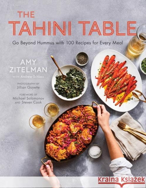 The Tahini Table: Go Beyond Hummus with 100 Recipes for Every Meal Zitelman 9781572842892 Agate Surrey