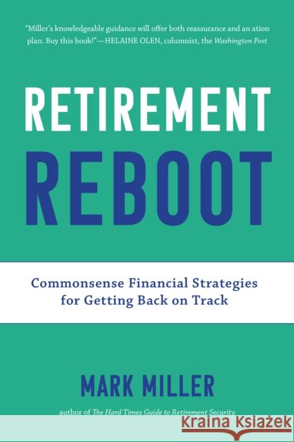 Retirement Reboot: Commonsense Financial Strategies for Getting Back on Track Mark Miller 9781572843196 Agate B2