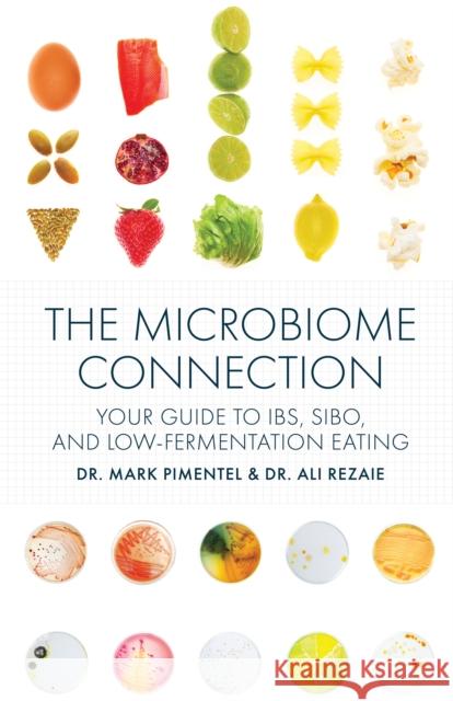 The Microbiome Connection: Your Guide to IBS, SIBO, and Low-Fermentation Eating Dr. Ali Rezaie 9781572843349 Agate Publishing