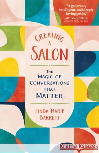 Creating a Salon: The Magic of Conversations that Matter Linda-Marie Barrett 9781572843561 Agate Surrey