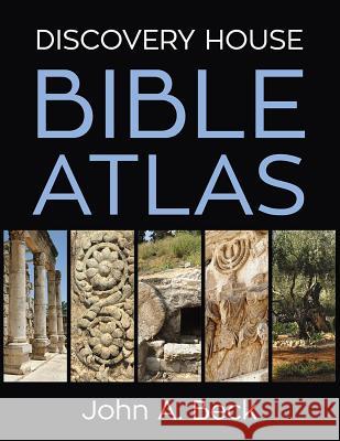 Discovery House Bible Atlas John A. Beck 9781572938014