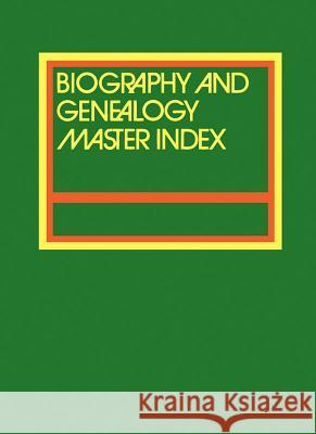Biography and Genealogy Master Index, Part 2: A Consolidated Index to More Than 250,000 Biographical Sketches in Current and Retrospective Biographical Dictionaries Jeffrey Muhr 9781573022286 Cengage Learning, Inc