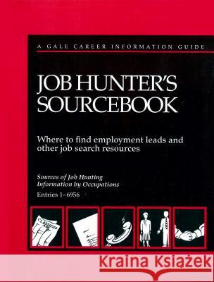 Job Hunter's Sourcebook: Where to Find Employment Leads and Other Job Search Resources Gale 9781573022606