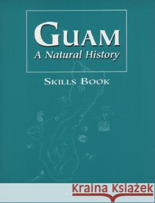 Guam a Natural History Skills Book Lawrence J. Cunningham Janice J. Beaty 9781573060691 Bess Press