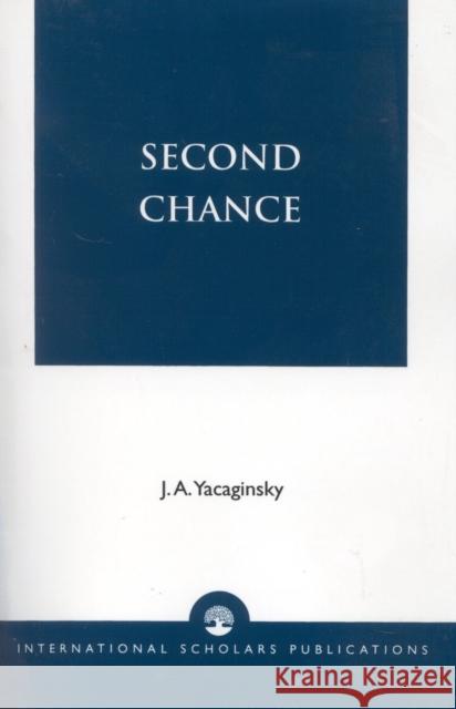 Second Chance: The Evangelical Triumph in Central America Yacaginsky, Joseph a. 9781573090902 International Scholars Publications,U.S.