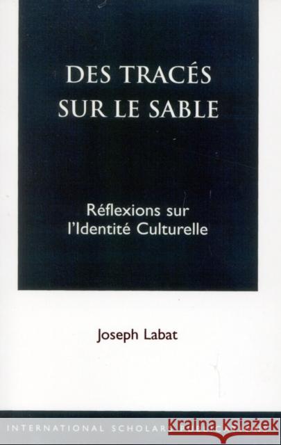 Des Traces Sur Le Sable: Reflexions Sur l'Identite Culturelle Labat, Joseph 9781573092470 International Scholars Publications