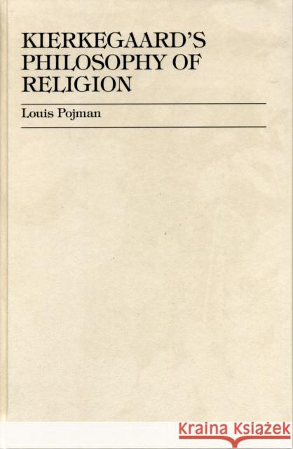 Kierkegaard's Philosophy of Religion Louis P. Pojman 9781573093422 International Scholars Publications