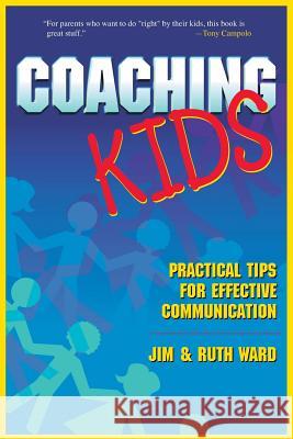 Coaching Kids: Practical Tips for Effective Communication Jim Ward Ruth Ward 9781573122504 Smyth & Helwys Publishing, Incorporated