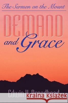 Demand and Grace: The Sermon on the Mount Edwin K. Broadhead 9781573122696