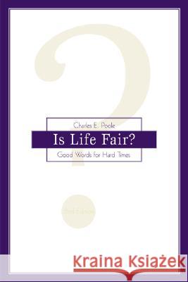 Is Life Fair?: Good Words for Hard Times Charles E. Poole 9781573122726