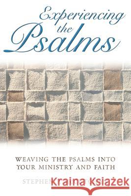Experiencing the Psalms: Weaving the Psalms Into Your Ministry and Faith Stephen P. McCutchan 9781573122832