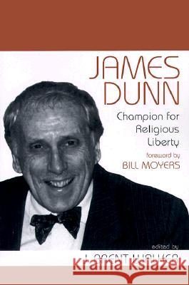 James Dunn: Champion for Religious Liberty J. Brent Walker Bill Moyers 9781573122955 Smyth & Helwys Publishing