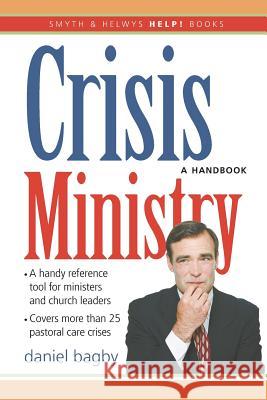 Help! Crisis Ministry: A Handbook Daniel Bagby 9781573123709 Smyth & Helwys Publishing