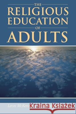 The Religious Education of Adults R. Michael Harton Leon McKenzie 9781573123792 Smyth & Helwys Publishing, Incorporated