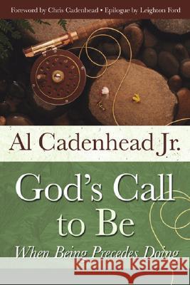 God's Call to Be: When Being Precedes Doing Al, Jr. Cadenhead 9781573124508 Smyth & Helwys Publishing