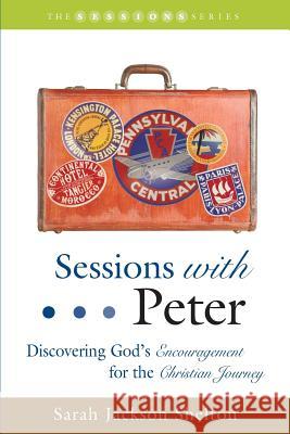 Sessions with Peter: Discovering God's Encouragement for the Christian Journey Sarah Jackson Shelton 9781573124546
