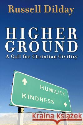 Higher Ground: A Call for Christian Civility Russell H. Dilday 9781573124690 Smyth & Helwys Publishing