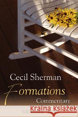 Formations Commentary: Genesis-Job Cecil E. Sherman 9781573124768 Smyth & Helwys Publishing