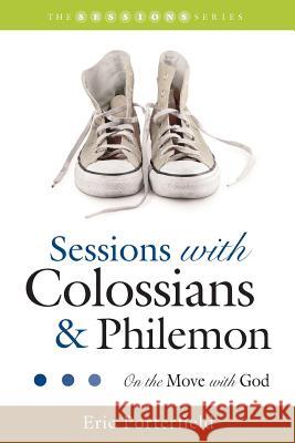 Sessions with Colossians & Philemon: On the Move with God Eric Porterfield 9781573124942 Smyth & Helwys Publishing