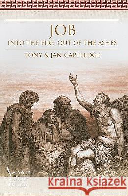 Job: Into the Fire, Out of the Ashes Tony Cartledge Jan Cartledge 9781573124973 Smyth & Helwys Publishing