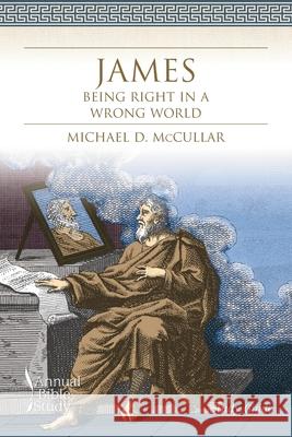 James: Being Right in a Wrong World (Study Guide) Michael D. McCullar 9781573126052