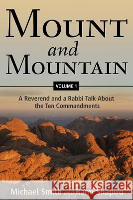 Mount and Mountain: A Reverend and a Rabbi Talk about the Ten Commandments Rami M. Shapiro Michael Smith 9781573126120